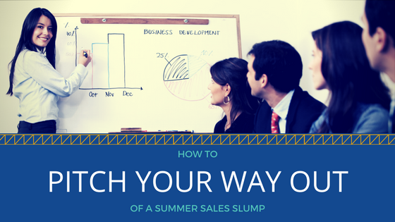 How to Pitch Your Way Out of a Summer Sales Slump